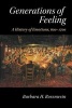 Generations of Feeling - A History of Emotions, 600-1700 (Paperback) - Barbara H Rosenwein Photo