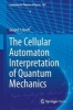 The Cellular Automaton Interpretation of Quantum Mechanics (Hardcover, 1st Ed. 2017) - Gerard t Hooft Photo