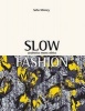 Slow Fashion - Aesthetics Meets Ethics (Hardcover) - Safia Minney Photo