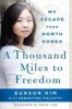 A Thousand Miles to Freedom (Paperback) - Eunsun Kim Photo