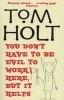 You Don't Have to be Evil to Work Here, But it Helps (Paperback) - Tom Holt Photo