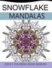 Snowflake Mandalas Volume 1 - Adult Coloring Book Designs (Relax with Our Snowflakes Patterns (Stress Relief & Creativity)) (Paperback) - Snowflake Team Photo