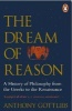 The Dream of Reason - A History of Western Philosophy from the Greeks to the Renaissance (Paperback) - Anthony Gottlieb Photo