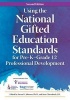 Using the National Gifted Education Standards for Pre-Kgrade 12 Professional Development (Paperback) - Susan Johnsen Photo