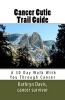 Cancer Cutie Trail Guide - : A 30 Day Walk with You Through Cancer (Paperback) - Kathryn M Davis Photo