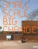 Small Scale, Big Change - New Architectures of Social Engagement (Paperback, Ommunities Arou) - Barry Bergdoll Photo