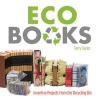 Eco Books - Inventive Projects from the Recycling Bin (Paperback) - Terry Taylor Photo