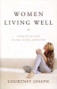 Women Living Well - Find Your Joy in God, Your Man, Your Kids, and Your Home (Paperback) - Courtney Joseph Photo