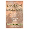 Exploring Spellcraft - How to Create and Cast Effective Spells (Paperback, Annotated Ed) - Gerina Dunwich Photo