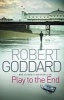 Play To The End (Paperback) - Robert Goddard Photo