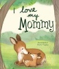 I Love My Mommy (Hardcover) - Parragon Books Ltd Photo