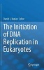 Initiation of DNA Replication in Eukaryotes 2016 (Hardcover) - Daniel L Kaplan Photo