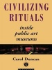 Civilizing Rituals - Inside Public Art Museums (Paperback) - Carol Duncan Photo