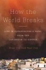 How the World Breaks - Life in Catastrophe's Path, from the Caribbean to Siberia (Hardcover) - Stan Cox Photo