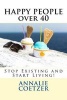 Happy People Over 40 - Stop Existing and Start Living! (Paperback) - Annalie Coetzer Photo