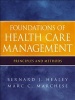 Foundations of Health Care Management - Principles and Methods (Paperback, New) - Bernard J Healey Photo