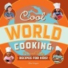 Cool World Cooking - Fun and Tasty Recipes for Kids! (Paperback) - Lisa Wagner Photo