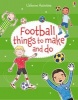 Football things to make and do (Paperback) - Rebecca Gilpin Photo