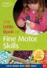 The Little Book of Fine Motor Skills - Little Books with Big Ideas (61) (Paperback) - Sally Featherstone Photo