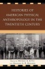 Histories of American Physical Anthropology in the Twentieth Century (Paperback) - Michael A Little Photo