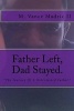 Father Left, Dad Stayed - The Journey of a Determined Father (Paperback) - MR M Vance Madric II Photo