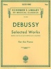 Claude Debussy - Selected Works for the Piano (Paperback) - Joseph Prostakoff Photo