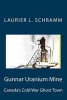 Gunnar Uranium Mine - Canada's Cold War Ghost Town (Paperback) - Laurier L Schramm Photo