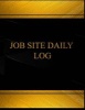 Job Site Daily (Log Book, Journal - 125 Pgs, 8.5 X 11 Inches) - Job Site Daily Logbook (Black Cover, X-Large) (Paperback) - Centurion Logbooks Photo