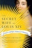 The Secret Wife of Louis XIV - Francoise D'Aubigne, Madame de Maintenon (Paperback) - Veronica Buckley Photo