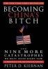 Becoming China's Bitch and Nine More Catastrophes We Must Avoid Right Now - A Manifesto for the Radical Center (Hardcover) - Peter D Kiernan Photo