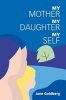 My Mother, My Daughter, My Self (Paperback) - Jane D Goldberg Photo