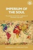 Imperium of the Soul - The Political and Aesthetic Imagination of Edwardian Imperialists (Hardcover) - Norman Etherington Photo