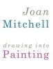 Joan Mitchell: Drawing Into Painting (Hardcover) -  Photo