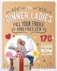 The Dinner Ladies - 170 Recipes to Cook Now, Eat Later (Paperback) - Sophie Gilliatt Photo