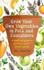 Grow Your Own Vegetables in Pots and Containers - A Practical Guide to Growing Food in Small Spaces (Paperback) - Paul Peacock Photo