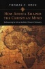 How Africa Shaped the Christian Mind - Rediscovering the African Seedbed of Western Christianity (Paperback) - Thomas C Oden Photo