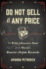 Do Not Sell at Any Price - The Wild, Obsessive Hunt for the World's Rarest 78rpm Records (Hardcover) - Amanda Petrusich Photo