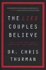 The Lies Couples Believe - How Living The Truth Transforms Your Marriage (Paperback) - Chris Thurman Photo