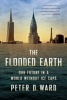 The Flooded Earth - Our Future in a World Without Ice Caps (Paperback, First trade paper ed) - Peter Douglas Ward Photo