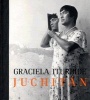 Graciela Iturbide - Juchitan (Hardcover) - Judith Keller Photo