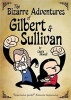 The Bizarre Adventures of Gilbert & Sullivan (Paperback) - Laura Howell Photo