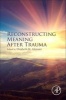 Reconstructing Meaning After Trauma - Theory, Research, and Practice (Paperback) - Elizabeth M Altmaier Photo