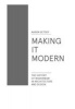 Making It Modern - The History of Modernism in Architecture of Design (Hardcover) - Aaron Betsky Photo