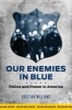 Our Enemies in Blue - Police and Power in America (Paperback) - Kristian Williams Photo