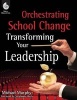 Orchestrating School Change - Transforming Your Leadership (Paperback) - Michael Murphy Photo