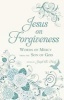 Jesus on Forgiveness - Words of Mercy from the Son of God (Hardcover) - Joseph B Healy Photo