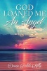 God Loaned Me an Angel (Paperback) - Denise Polote Kelly Photo