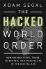 The Hacked World Order - How Nations Fight, Trade, Maneuver, and Manipulate in the Digital Age (Hardcover) - Adam Segal Photo