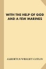 With the Help of God and a Few Marines [With Illustrations] (Large print, Paperback, large type edition) - A W Catlin Photo