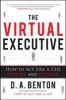 The Virtual Executive: How to Act Like a CEO Online and Offline (Hardcover) - DA Benton Photo